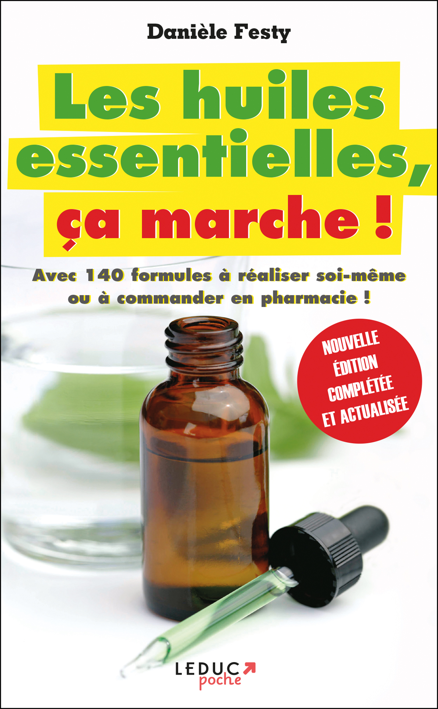 Les huiles essentielles, ça marche !  Avec 140 formules à réaliser soi