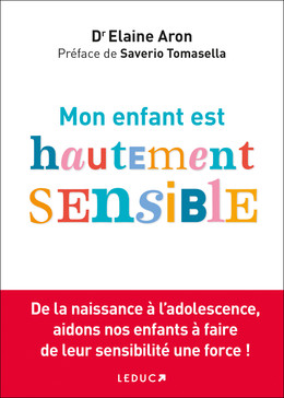 Mon enfant est hypersensible ! - Elaine Aron - Éditions Leduc