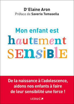 Mon enfant est hautement sensible - Elaine Aron - Éditions Leduc