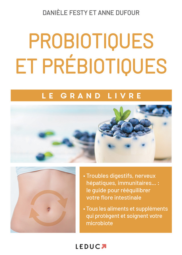 Le grand livre des probiotiques et des prébiotiques - Danièle Festy - Éditions Leduc