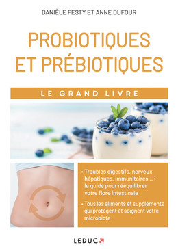 Le grand livre des probiotiques et des prébiotiques - Danièle Festy - Éditions Leduc