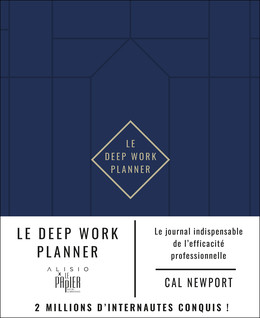 Le Deep Work Planner - Cal Newport - Éditions Alisio