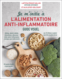 Je m'initie à l'alimentation anti-inflammatoire - Laetitia Proust-Millon, Alix Lefief-Delcourt - Éditions Leduc