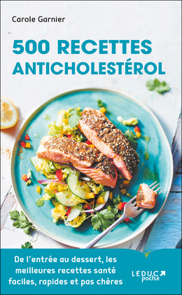 500 recettes anticholestérol - Carole Garnier - Éditions Leduc