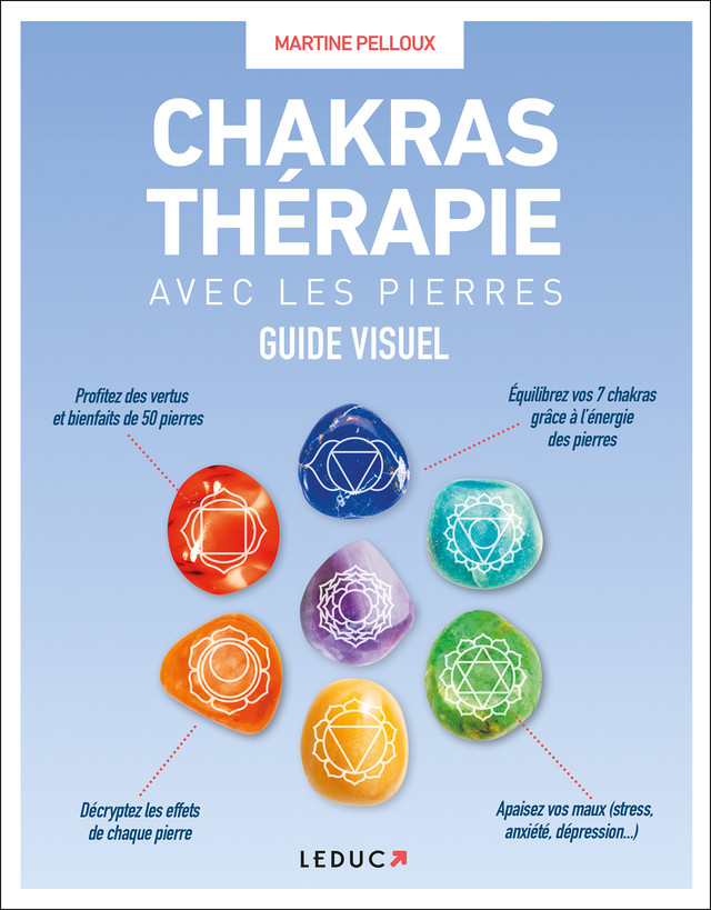 Chakras thérapie avec les pierres - Martine Pelloux - Éditions Leduc