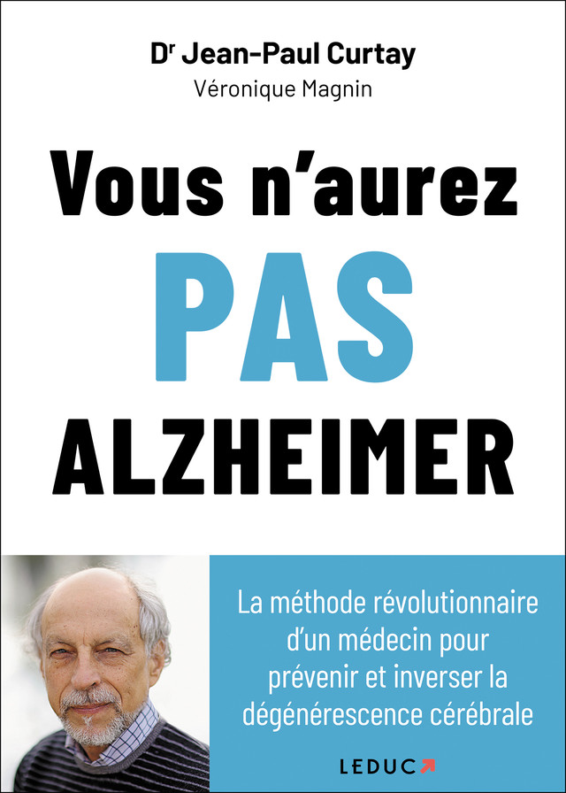 Vous n’aurez pas Alzheimer - Dr Jean-Paul Curtay, Véronique Magnin - Éditions Leduc