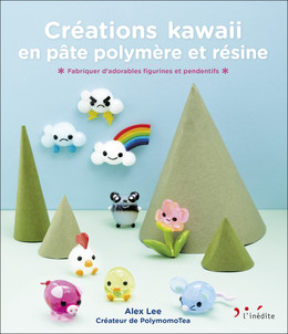 Créations kawaii en pâte polymère et résine - Alex Lee - Éditions Leduc