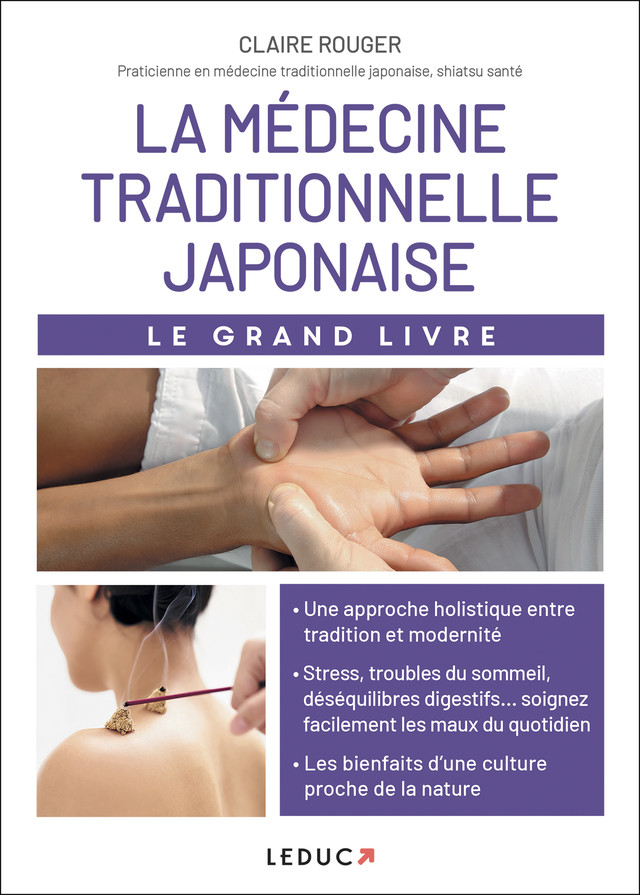 Le grand livre de la médecine traditionnelle japonaise - Claire Rouger - Éditions Leduc