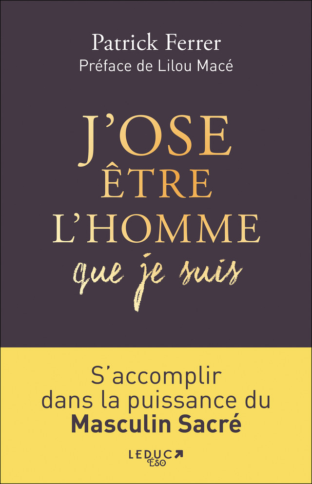 J'ose être l'homme que je suis - Patrick Ferrer - Éditions Leduc