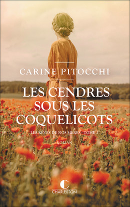 Les cendres sous les coquelicots - Carine Pitocchi - Éditions Charleston