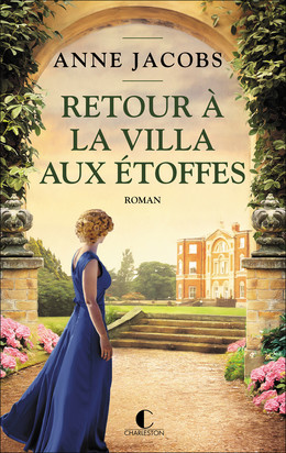 Retour à la villa aux étoffes - Anne Jacobs - Éditions Charleston