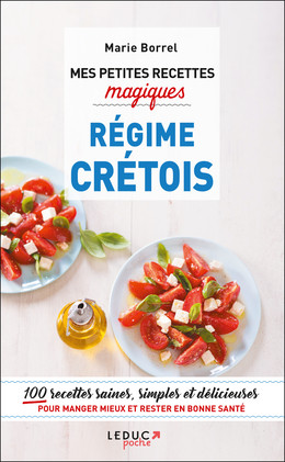 Mes petites recettes magiques régime crétois - Marie Borrel - Éditions Leduc