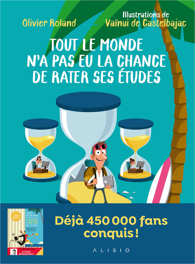 Tout le monde n'a pas eu la chance de rater ses études - Olivier Roland, Vaïnui de Castelbajac - Éditions Alisio