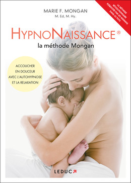 HypnoNaissance : la méthode Mongan - Marie F. Mongan - Éditions Leduc