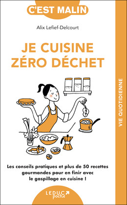 Je cuisine zéro déchet - Alix Lefief-Delcourt - Éditions Leduc
