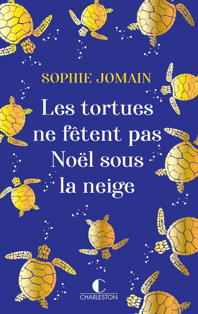 Les tortues ne fêtent pas Noël sous la neige - Sophie Jomain - Éditions Charleston