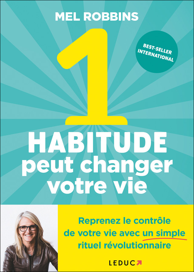 1 habitude peut changer votre vie  - Mel Robbins - Éditions Leduc