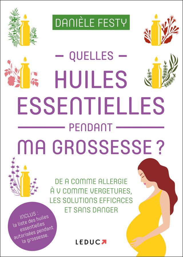 Se soigner avec les huiles essentielles pendant la grossesse - Danièle Festy - Éditions Leduc