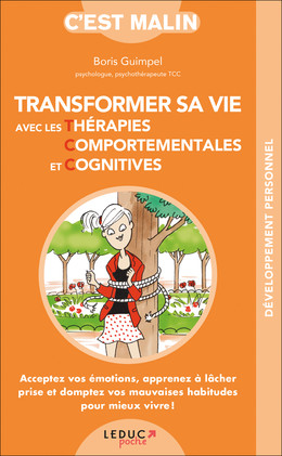 Transformer sa vie avec les thérapies comportementales et cognitives, c’est malin - Boris Guimpel - Éditions Leduc