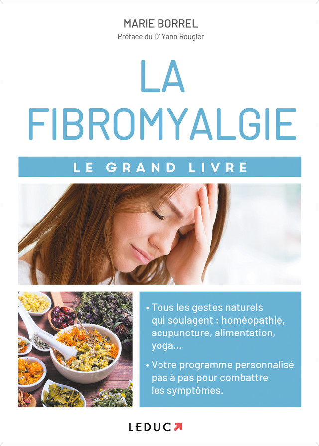 Le grand livre de la fibromyalgie  - Marie Borrel, Yann Rougier - Éditions Leduc