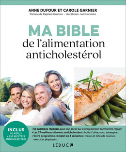 Ma bible de l'alimentation anticholestérol - Anne Dufour, Carole Garnier - Éditions Leduc