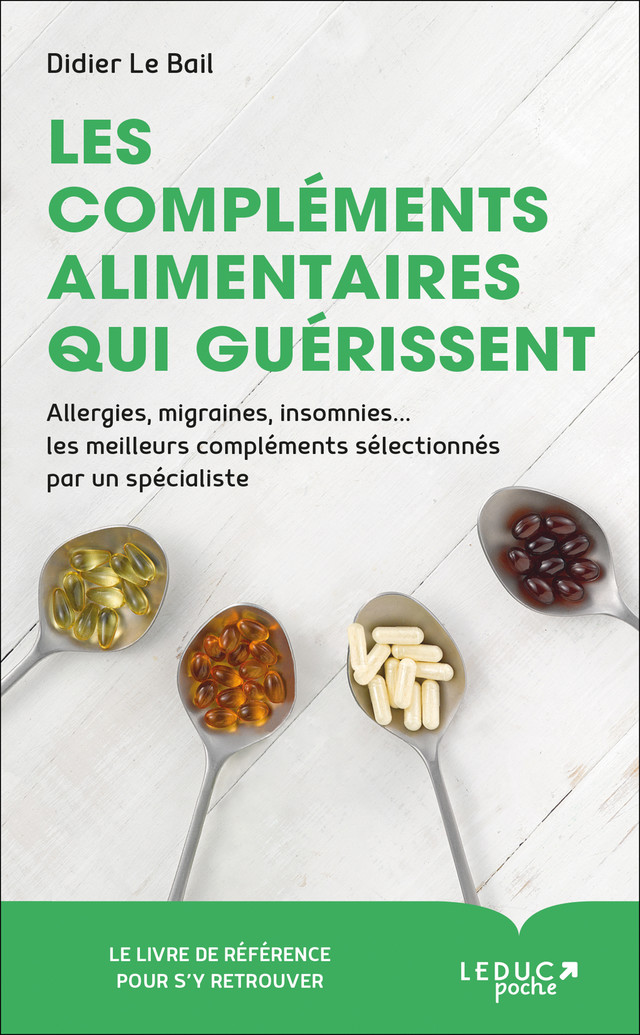 Les compléments alimentaires qui guérissent - Didier Le Bail - Éditions Leduc