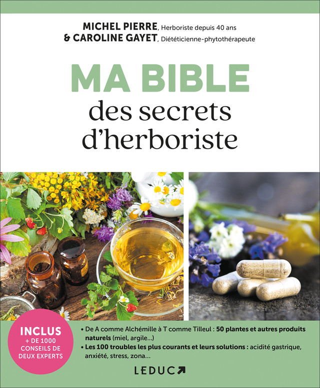 Ma bible des secrets d'herboriste - Michel Pierre, Caroline Gayet - Éditions Leduc