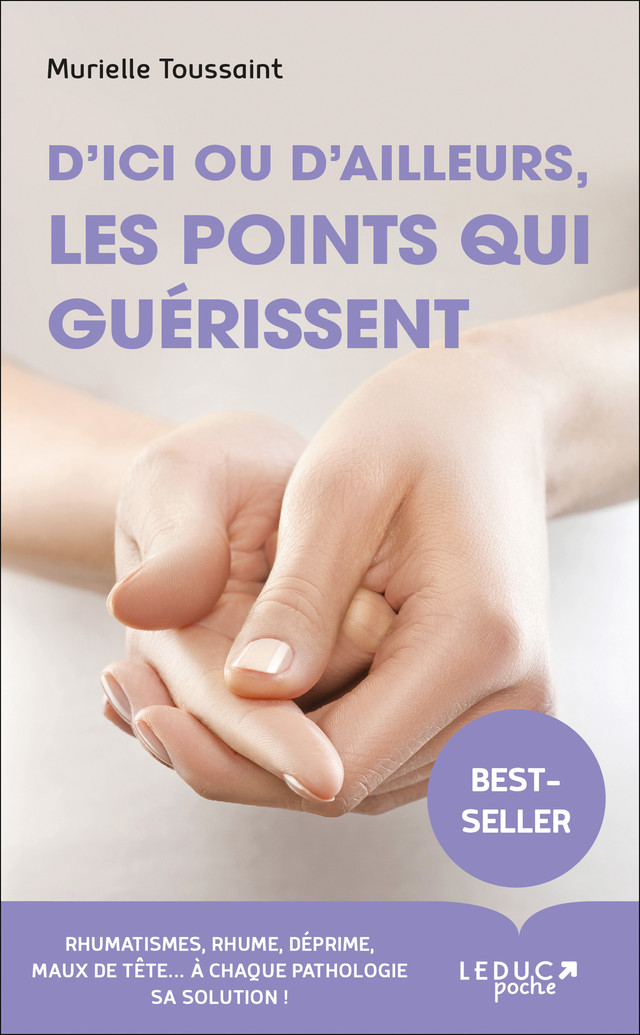 D'ici ou d'ailleurs, les points qui guérissent - Murielle Toussaint - Éditions Leduc