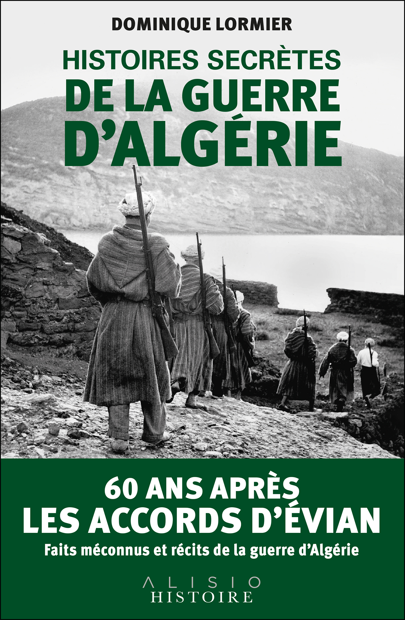 Histoires secrètes de la guerre d'Algérie - 60 ANS APRÈS LES ACCORDS D ...