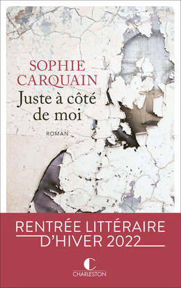 Juste à côté - Sophie Carquain - Éditions Charleston