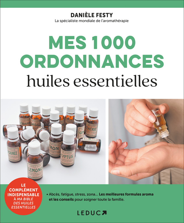 Mes 1000 ordonnances huiles essentielles - Danièle Festy - Éditions Leduc
