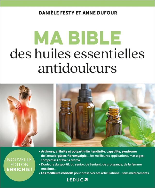 Ma Bible des huiles essentielles antidouleurs - Danièle Festy, Anne Dufour - Éditions Leduc