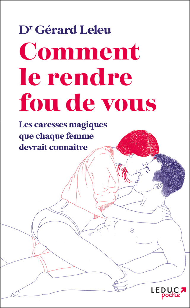 Comment le rendre fou (de vous) - Gérard Leleu - Éditions Leduc
