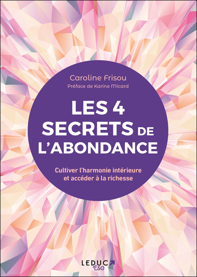 Les 4 secrets de l’abondance - Caroline Frisou - Éditions Leduc