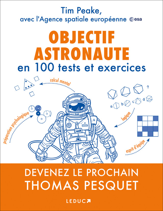 Comment devenir le prochain Thomas Pesquet en 100 tests et exercices - Tim Peake - Éditions Leduc