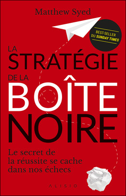 La Stratégie de la boîte noire - Matthew SYED - Éditions Alisio