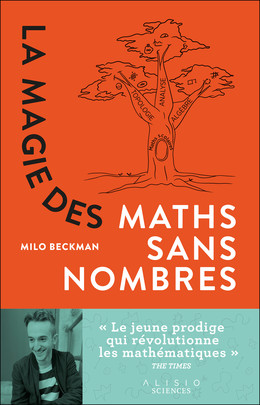 La Magie des maths sans nombres - Milo Beckman - Éditions Alisio