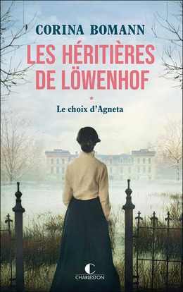 Les Héritières de Löwenhof : le choix d'Agneta - Corina Bomann - Éditions Charleston
