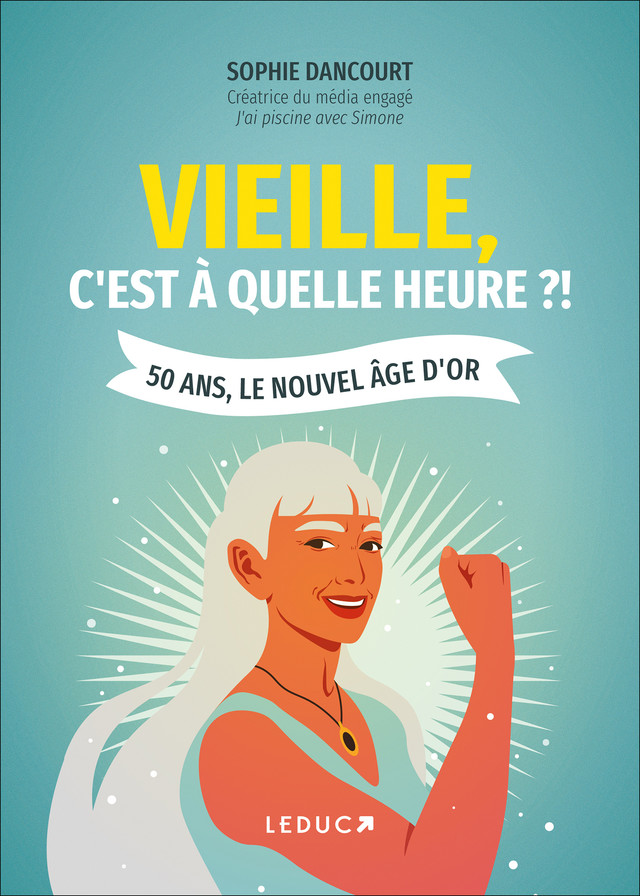 Vieille, c'est à quelle heure ? - Sophie Dancourt - Éditions Leduc