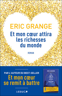 Et mon cœur attira les richesses du monde - Éric Grange - Éditions Leduc