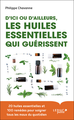 Les huiles essentielles qui guérissent - Philippe Chavanne - Éditions Leduc