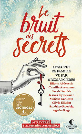 Le bruit des secrets - Éliette Abécassis, Camille Anseaume, Sarah Barukh, Jessica Cymerman, Melissa da Costa, Olivia Elkaim, Sandrine Roudeix, Agathe Ruga - Éditions Charleston