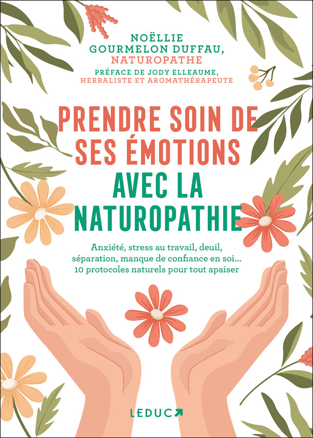 Prendre soin de ses émotions avec la naturopathie - Noëllie Gourmelon Duffau - Éditions Leduc