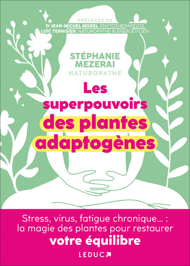 Les superpouvoirs des plantes adaptogènes - Stéphanie Mezerai - Éditions Leduc