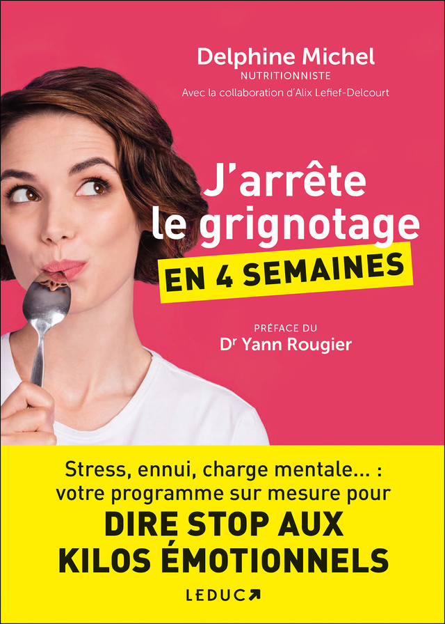 J'arrête le grignotage en 4 semaines - Delphine Michel, Alix Lefief-Delcourt - Éditions Leduc