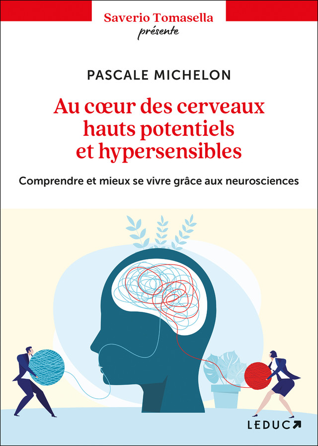 Au coeur des cerveaux hauts potentiels et hypersensibles - Pascale Michelon - Éditions Leduc