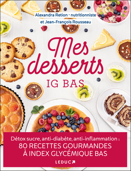 Mes desserts à IG bas - Jean-François Rousseau, Alexandra Retion - Éditions Leduc