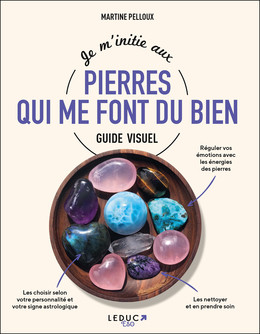 Je m'initie aux pierres qui me font du bien - Martine Pelloux - Éditions Leduc