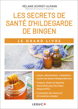 Le grand livre des secrets de santé d'Hildegarde de Bingen - Mélanie Schmidt-Ulmann - Éditions Leduc