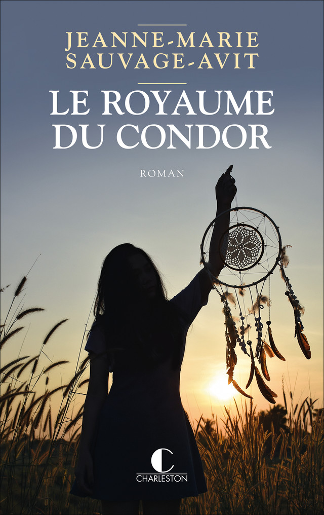 Le Royaume du condor - Jeanne-Marie Sauvage-Avit - Éditions Charleston